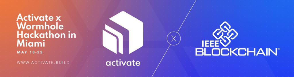 Activate x Wormhole Hackathon in Miami, 18-22 May 2022