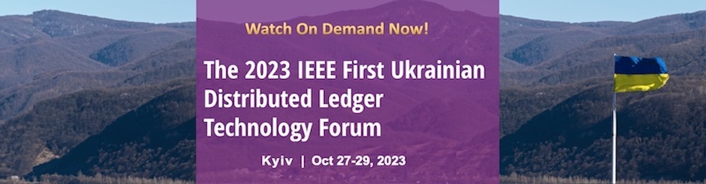IEEE 1st Ukrainian Distributed Ledger Technology Forum (UADLTF) - 2023