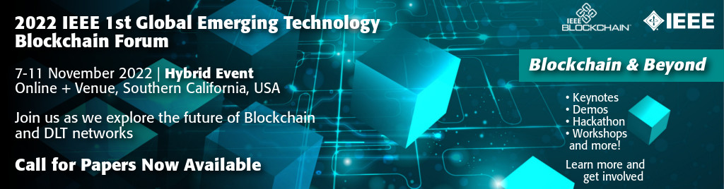 The IEEE 2022 1st Global Emerging Technology Blockchain Forum is a hybrid event that will explore the future of Blockchain and DLT networks on 7-11 November 2022