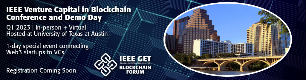 IEEE Venture Capital in Blockchain Conference and Demo Day. Q1 2023 in-person and virtual. 1-day special event connecting Web3 startups to VCs.